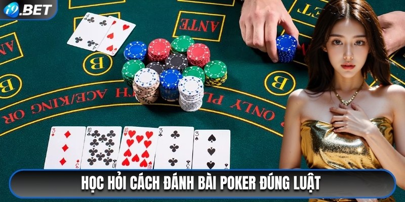 Học hỏi cách đánh bài Poker đúng luật 