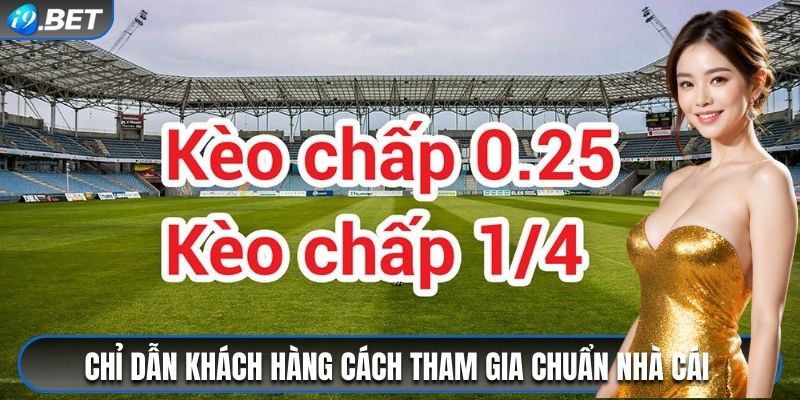 Chỉ dẫn khách hàng cách tham gia chuẩn nhà cái