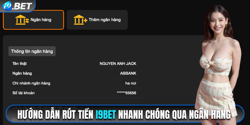 Hướng dẫn rút tiền i9bet nhanh chóng qua ngân hàng