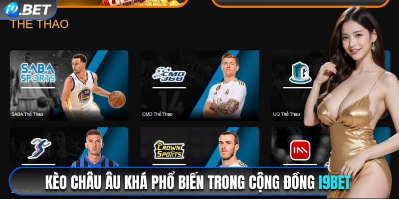 Kèo châu Âu khá phổ biến trong cộng đồng i9bet