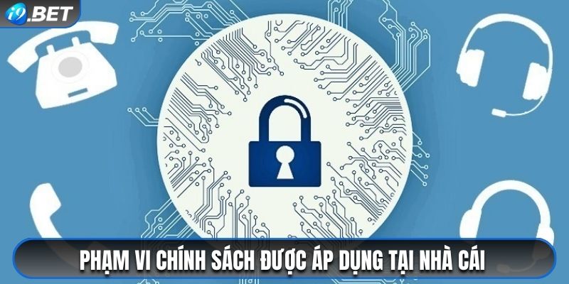 Phạm vi chính sách được áp dụng tại nhà cái