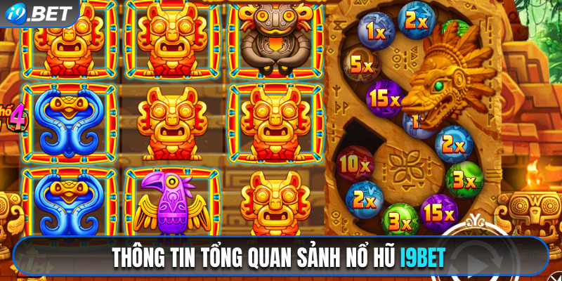 Thông tin tổng quan sảnh nổ hũ i9bet