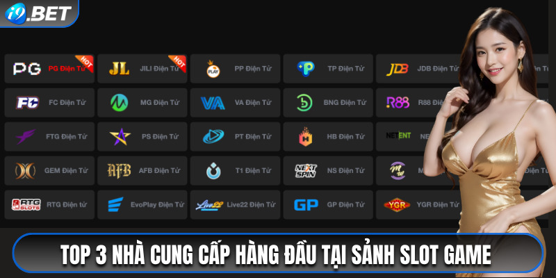 Top 3 nhà cung cấp hàng đầu tại sảnh slot game