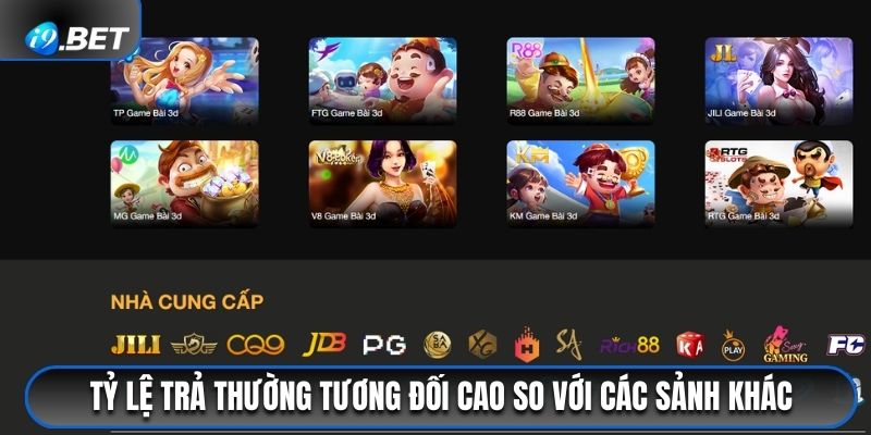 Tỷ lệ trả thưởng tương đối cao so với các sảnh khác